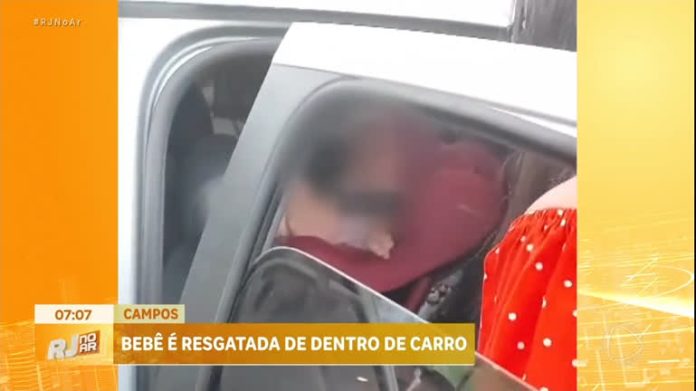 Bebê é resgatada sem ferimentos após ficar trancada dentro de carro no norte fluminense - Rio de Janeiro