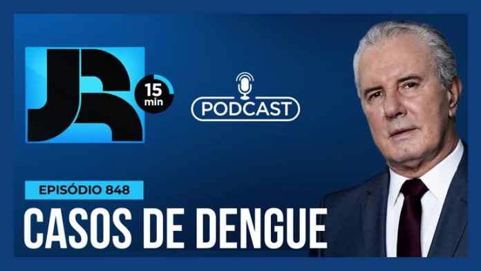 Podcast JR 15 Min #848 | Dengue: contaminação se alastra pelo país e estados declaram emergência - Conteúdo Exclusivo