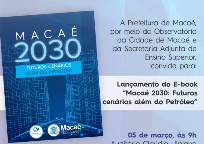 Secretaria de Ensino Superior lança E-book Macaé 2030: futuros cenários além do Petróleo